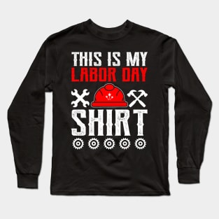 This Is My Labor Day Union Worker Patriotic Companion Long Sleeve T-Shirt